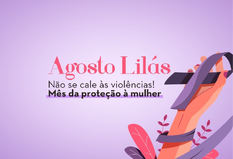 Agosto Lilás Combate A Violência Contra A Mulher